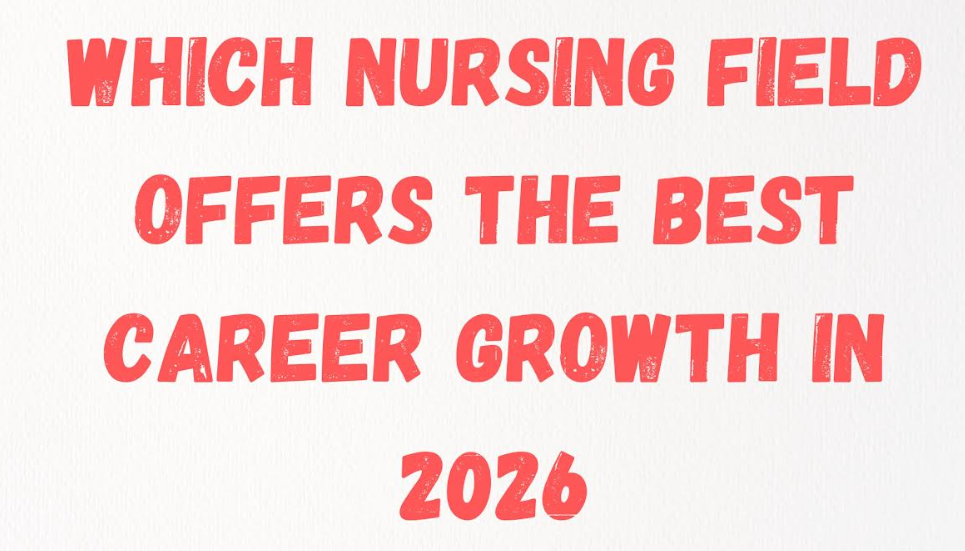 Nursing Field Offers the Best Career Growth in 2026?